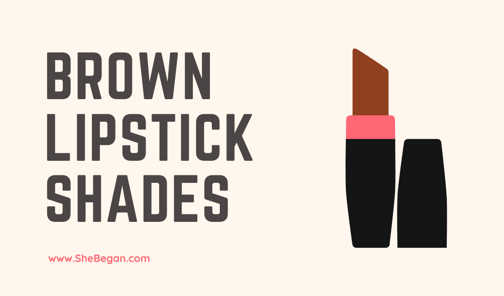 Brown Lipstick Shades You should Try Out - List of Brown Lipstick Shades and Popular Brown Lipsticks