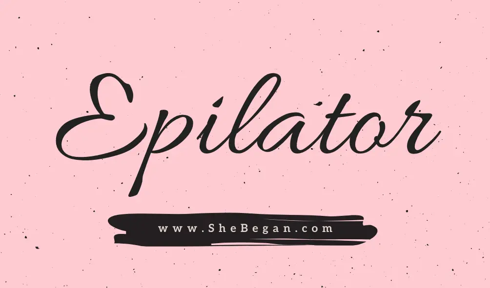 Epilator Guidance to Use, Benefits, Risks - What kind of Epilator is Good for your Hairs