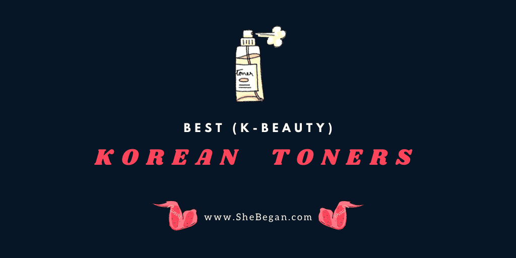 5 Best Korean Toners We Picked 5 Best K-Beauty Toners for Skincare Routine