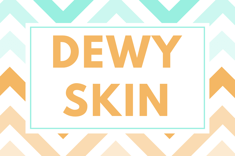 Dewy Skin Your Ultimate Guide to Getting Dewy Skin