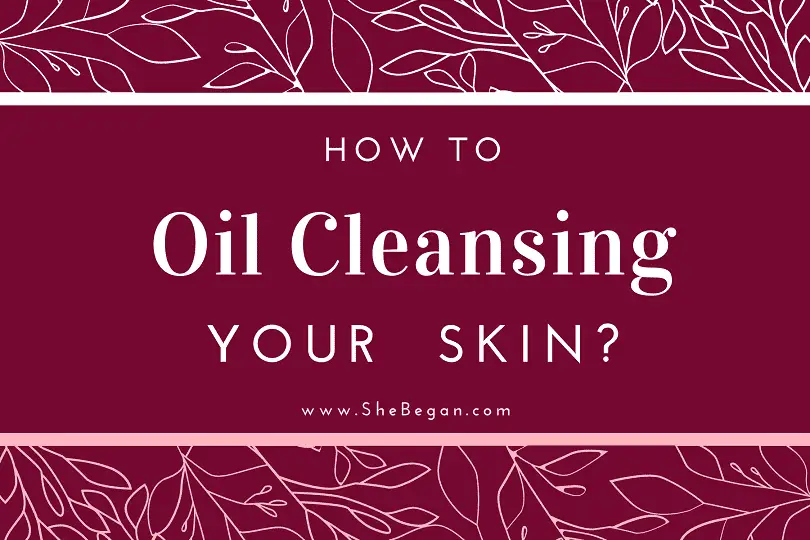 Oil Cleansing Method for Flawless Skin - Skin Cleansing with Oil