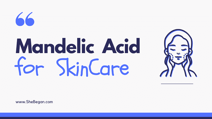 Mandelic Acid Benefits in your Skincare Routine and Mandelic Acid Sideeffects