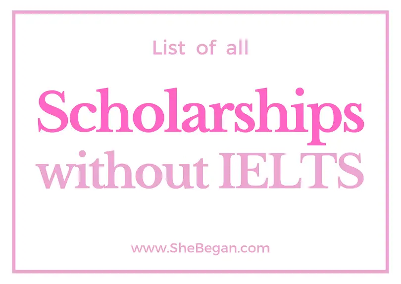 List of Fully-Funded Scholarships Worldwide Without IELTS or TOEFL in 2021  - She Began