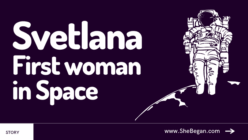 First Woman to Walk-in Space Svetlana Yevgenyevna Savitskaya - Inspirational Lifetime Story