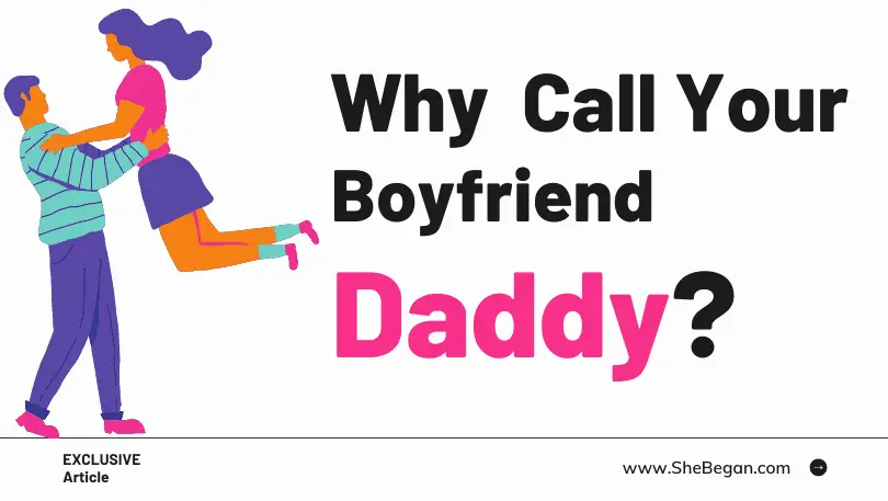 Why My Boyfriend Wants Me to Call Him Daddy? 