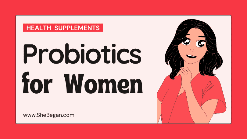 10 Benefits Of Probiotics For Women Women Health Supplements She Began
