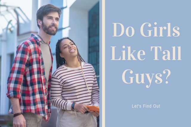 Do Girls Like Tall Guys?