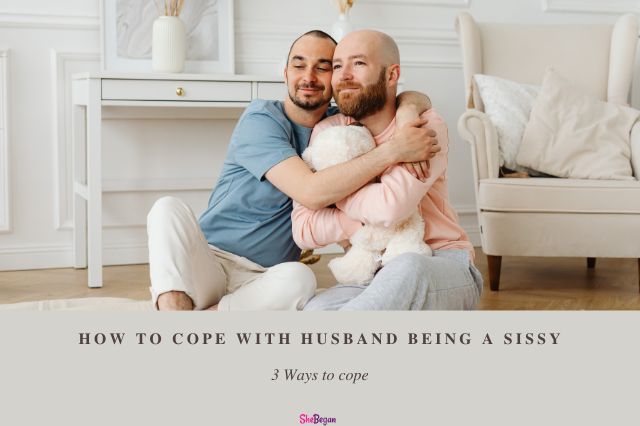 How To Cope With Husband Being A Sissy She Began how-to-cope-with-husband-being-a-sissy-she-began