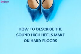 How to Describe the Sound of High Heels on Hard Floors