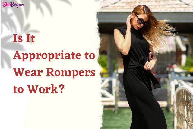 Is it Appropriate to Wear Rompers to Work? 