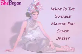 What Is The Suitable Makeup For Silver Dress?