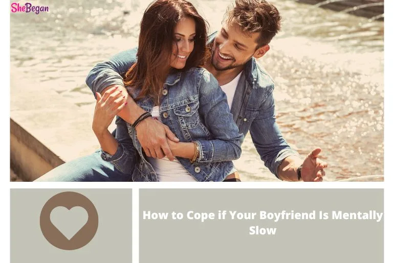 How to Cope if Your Boyfriend Is Mentally Slow