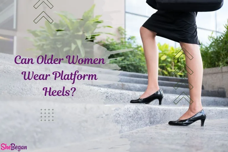 Can Older Women Wear Platform Heels
