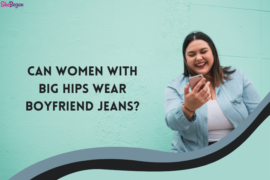 Can Women With Big Hips Wear Boyfriend Jeans?