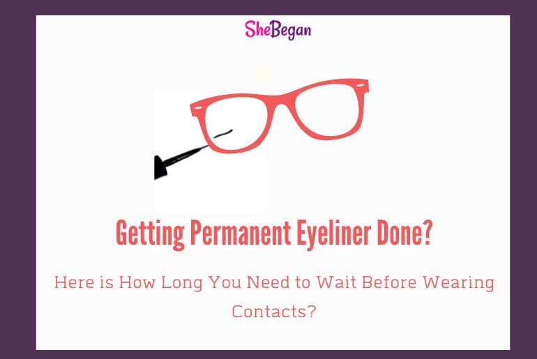 How Long After Permanent Eyeliner Can I Wear Contacts?
