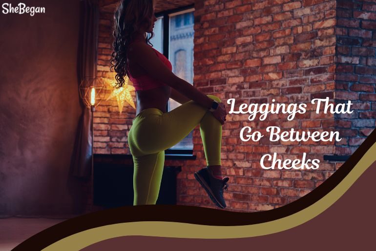 Leggings That Go Between Cheeks