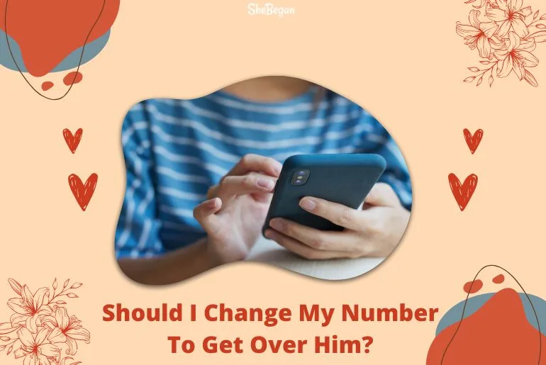Should I Change My Number To Get Over Him?