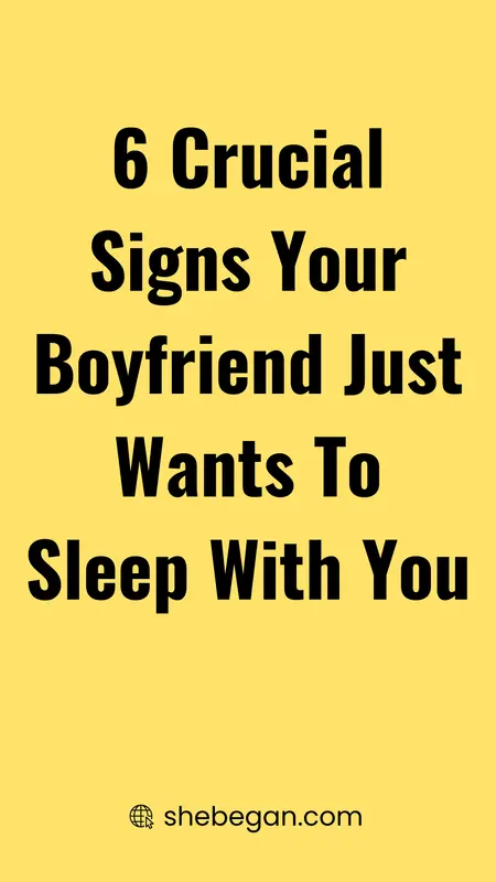 Why Boyfriend Wants to Sleep with You?