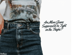 Are Mom Jeans Supposed to be Tight on Thighs?