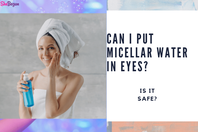 Can I Put Micellar Water in Eyes (Is It Safe)