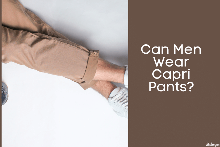 Can Men Wear Capri Pants?