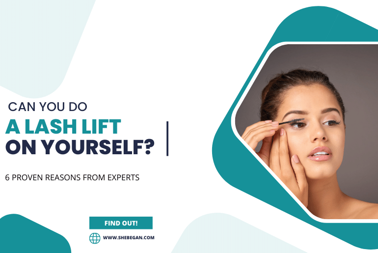 Can You Do A Lash Lift On Yourself?