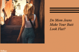 Do Mom Jeans Make Your Butt Look Flat?