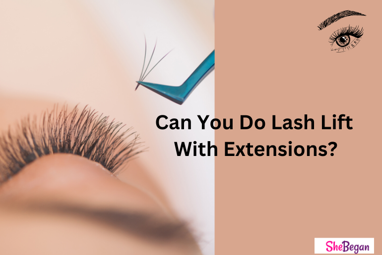 Can You Do Lash Lift With Extensions?