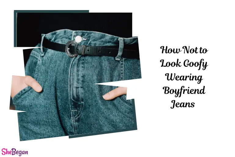 How to Not Look Goofy Wearing Boyfriend Jeans
