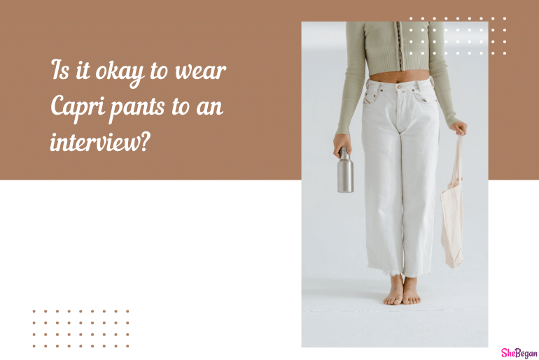 Is It Okay to Wear Capri Pants to an Interview?