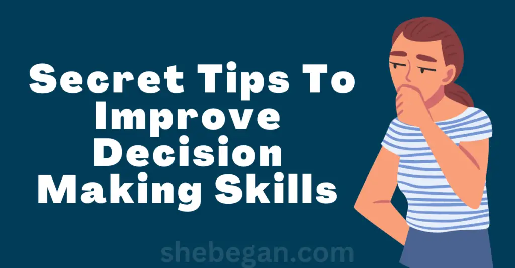 15 Secret Tips To Improve Decision Making Skills