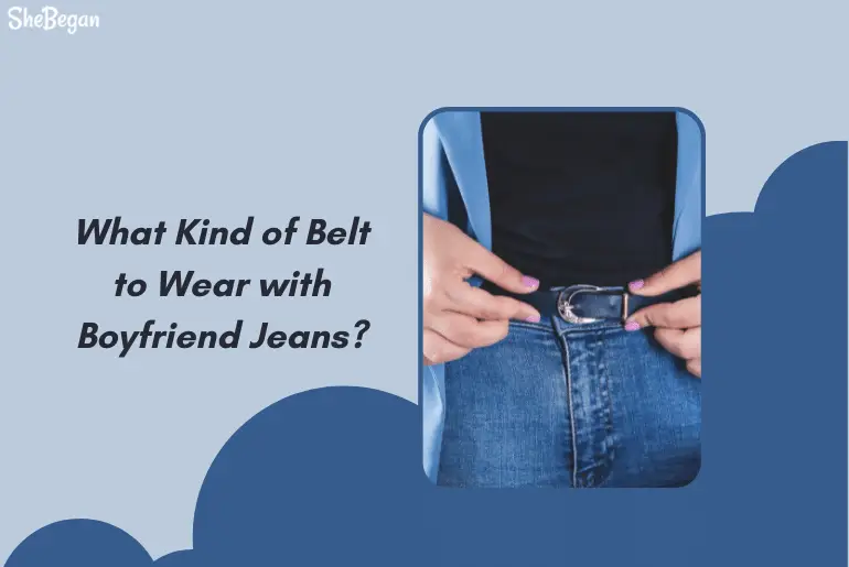 What Kind of Belt to Wear With Boyfriend Jeans?
