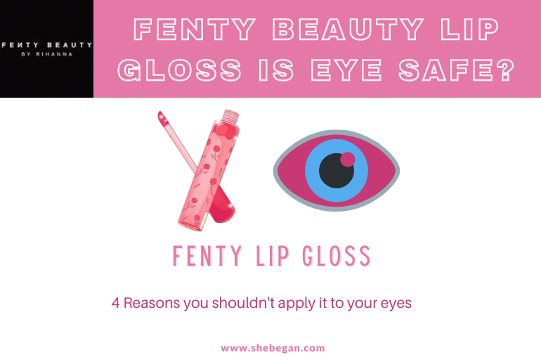 Fenty Beauty Lip Gloss Is Eye Safe?