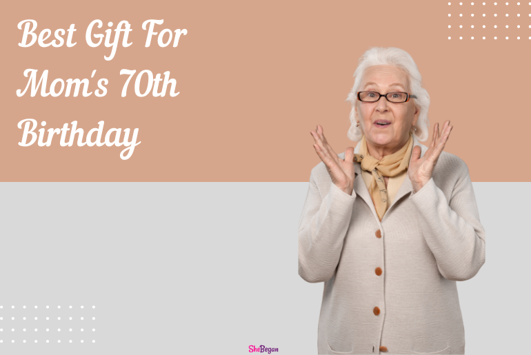 Best Gift For Mom's 70th Birthday