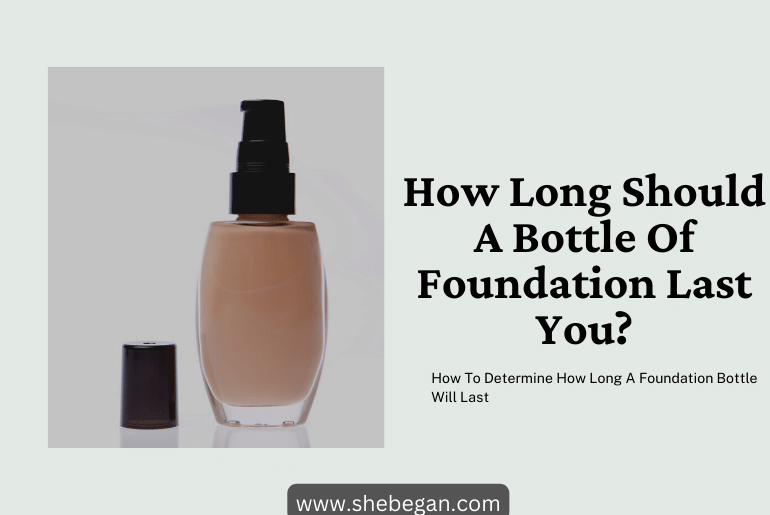How Long Should A Bottle Of Foundation Last You?