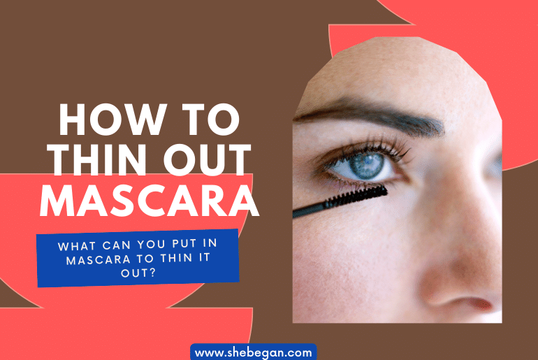 What Can You Put In Mascara to Thin It Out?