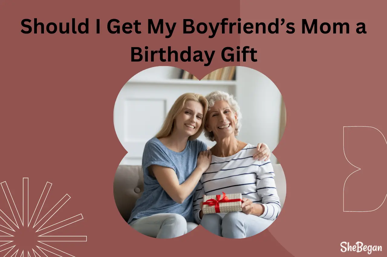 Should I Get My Boyfriend’s Mom a Birthday Gift