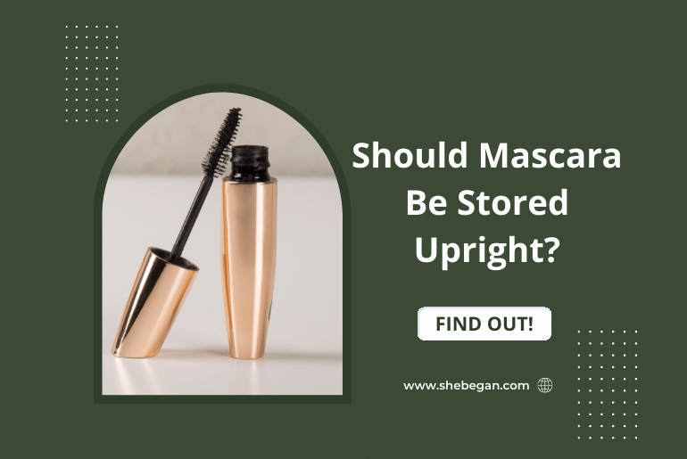 Should Mascara Be Stored Upright?