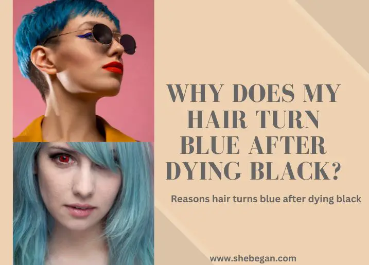 Why Does My Hair Turn Blue After Dying Black? (How to Fix)