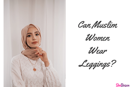 Can Muslim Women Wear Leggings?