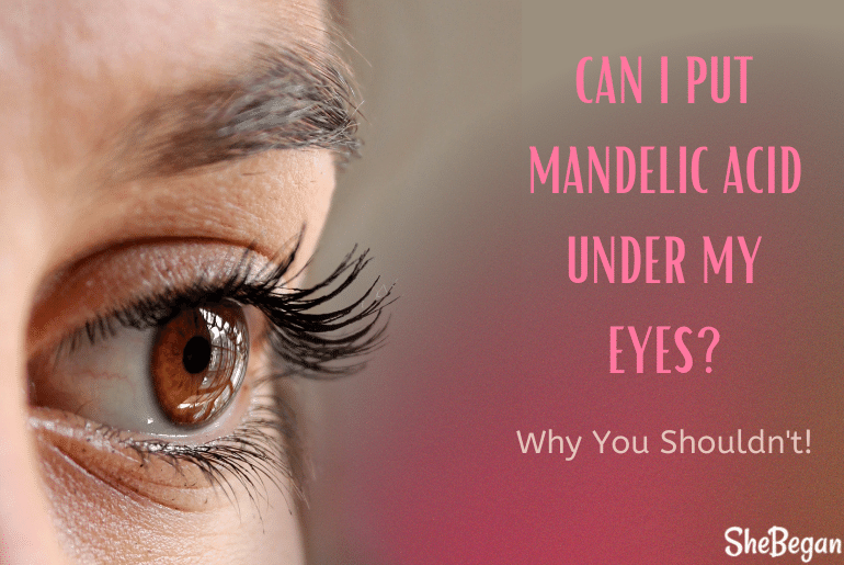 Can I Put Mandelic Acid Under My Eyes?