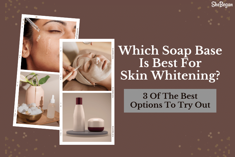 Which Soap Base Is Best For Skin Whitening?