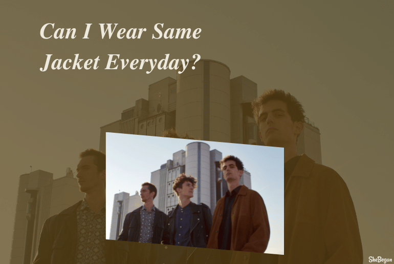 Can I Wear Same Jacket Everyday?