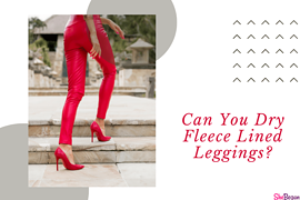 Can You Dry Fleece Lined Leggings?
