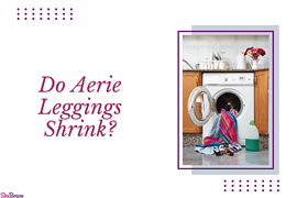 Do Aerie Leggings Shrink?