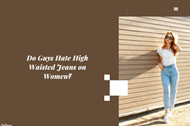 Do Guys Hate High Waisted Jeans on Women?