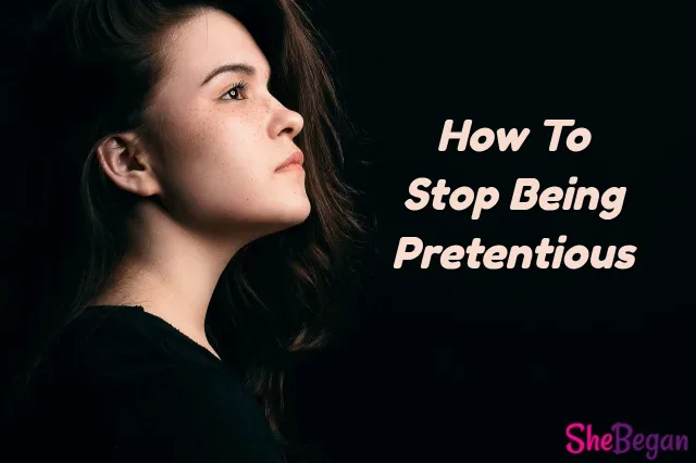 How To Stop Being Pretentious