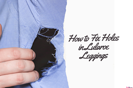 How to Fix Holes in Lularoe Leggings