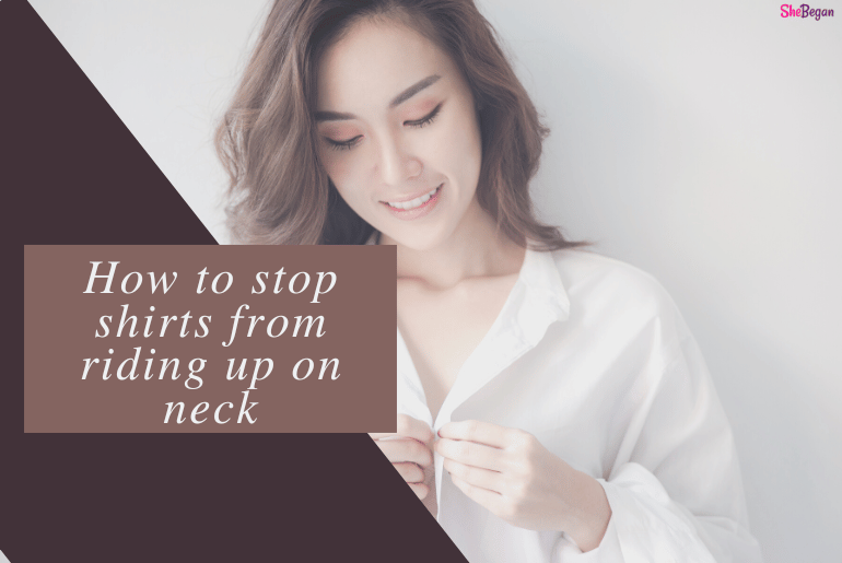 How to stop shirts from riding up on neck