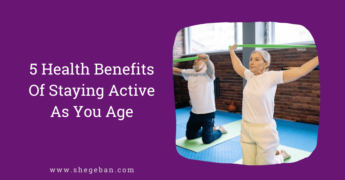 Health Benefits of Staying Active as You Age